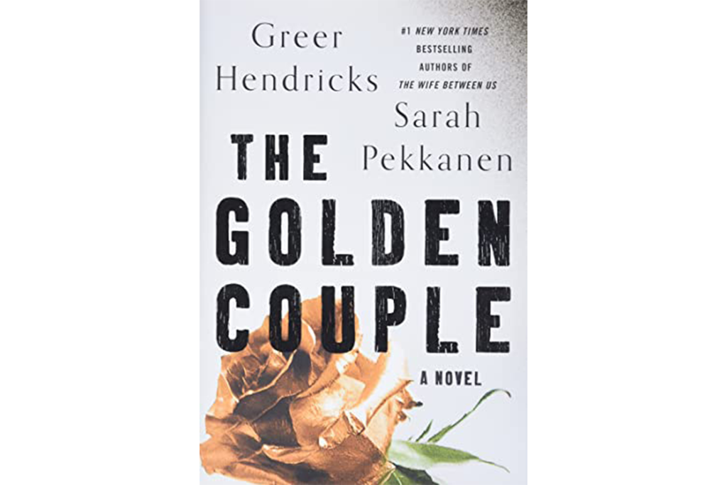 "The Golden Couple" by Greer Hendricks and Sarah Pekkanen