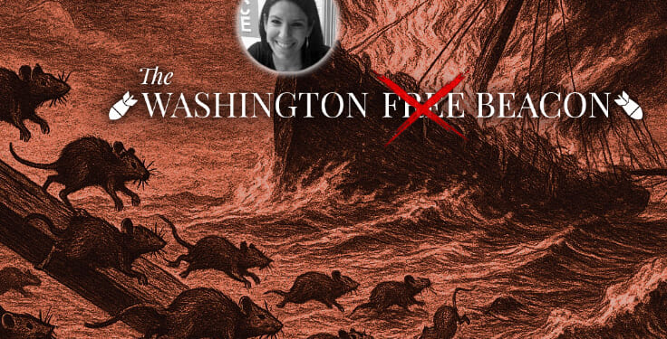 All Staff Must Resign After Free Beacon Editor Sells Out for Lamestream Glory