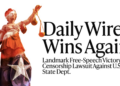 Daily Wire Wins Landmark Free Speech Victory In Censorship Lawsuit Against State Department