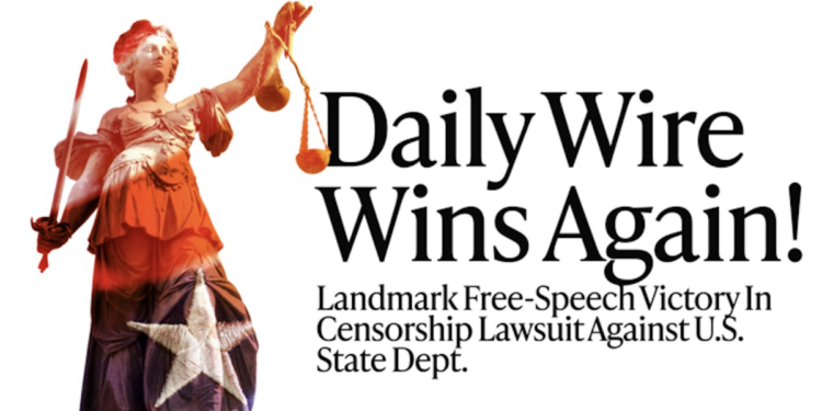 Daily Wire Wins Landmark Free Speech Victory In Censorship Lawsuit Against State Department