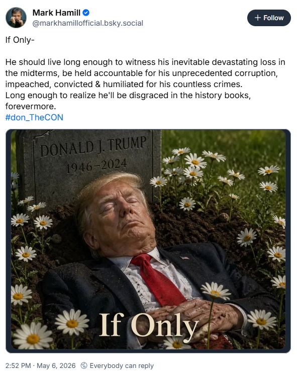Mark Hamill's Bluesky post depicts Donald Trump dead in an open grave with daisies and a tombstone reading "Donald J. Trump 1946-2024," along with the text "If Only."